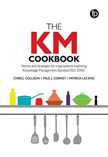 The KM Cookbook: Stories and Strategies for Organisations Exploring Knowledge Management Standard ISO 30401
