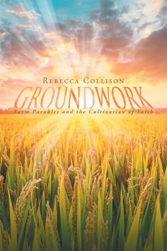 Groundwork: Farm Parables and the Cultivation of Faith von URLink Print & Media, LLC