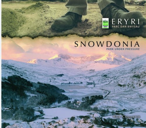 Snowdonia - Park Under Pressure: The Story of Snowdonia National Park and the Snowdonia Society