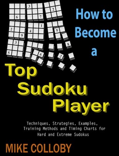 How to become a Top Sudoku Player - Techniques, Puzzles, Training Methods and Timing Charts for Hard and Extreme Sudokus von Lulu Press, Inc.