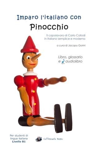 Imparo l'italiano con Pinocchio: Il capolavoro di Carlo Collodi in italiano semplice e moderno