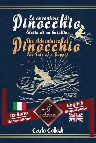 Le avventure di Pinocchio (Storia di un burattino) – The Adventures of Pinocchio (The Tale of a Puppet): Bilingue con testo a fronte - Bilingual parallel text: Italiano - Inglese / Italian - English