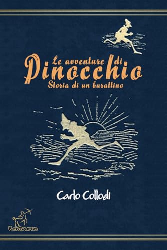 Le avventure di Pinocchio (Storia di un burattino): Nuova edizione integrale annotata e illustrata con tutti gli 83 disegni originali di Enrico Mazzanti