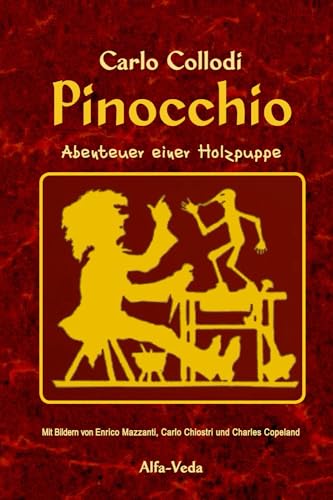 Pinocchio – Abenteuer einer Holzpuppe: Mit Bildern von Enrico Mazzanti, Carlo Chiostri und Charles Copeland von Alfa-Veda Verlag