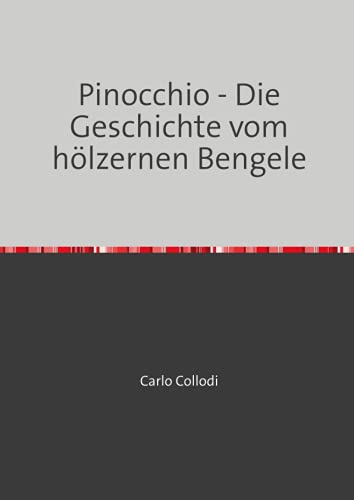 Pinocchio - Die Geschichte vom hölzernen Bengele
