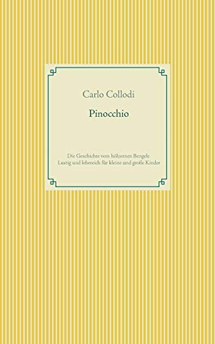 Pinocchio: Die Geschichte vom hölzernen Bengele - Lustig und lehrreich für kleine und große Kinder