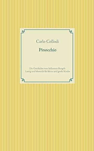 Pinocchio: Die Geschichte vom hölzernen Bengele - Lustig und lehrreich für kleine und große Kinder Pinocchio: Die Geschichte vom hölzernen Bengele - Lustig und lehrreich für kleine und große Kinder
