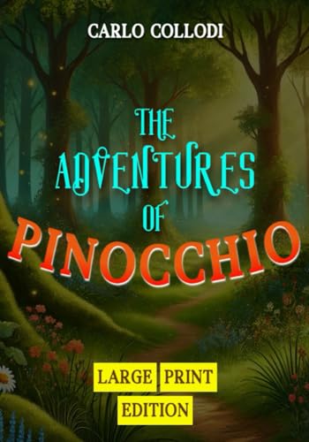 The Adventures of Pinocchio (Large Print Edition): An enchanting story filled with adventures, moral dilemmas, and magical encounters that shape a boy’s transformation von Independently published