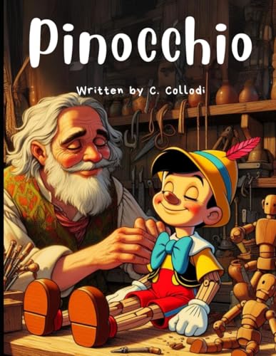 The Adventures of Pinocchio: by Carlo Collodi (New Colorful Illustrated Edition)