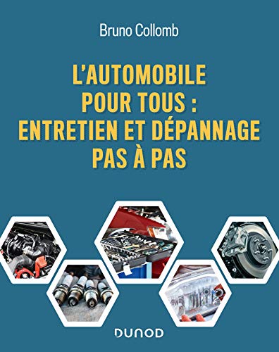 L'automobile pour tous - Entretien et dépannage pas à pas: Entretien et dépannage pas à pas L'automobile pour tous - Entretien et dépannage pas à pas: Entretien et dépannage pas à pas