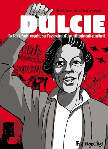 Dulcie: Du Cap à Paris, enquête sur l'assassinat d'une militante anti-apartheid von FUTUROPOLIS