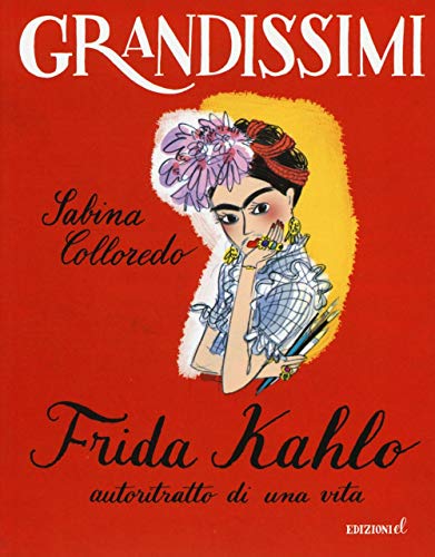 Frida Kahlo, autoritratto di una vita (Grandissimi) von EL