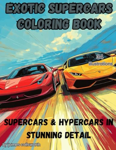 Exotic Supercars Coloring Book: Supercars & Hypercars in Stunning Detail Exotic Supercars Coloring Book: Supercars & Hypercars in Stunning Detail von Independently published