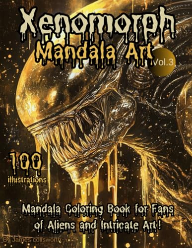 Xenomorph Mandala Art Volume 3: Mandala Coloring Book for Fans of Aliens and Intricate Art! Xenomorph Mandala Art Volume 3: Mandala Coloring Book for Fans of Aliens and Intricate Art! von Independently published