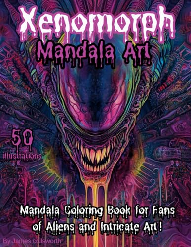 Xenomorph Mandala Art: Mandala Coloring Book for Fans of Aliens and Intricate Art! von Independently published