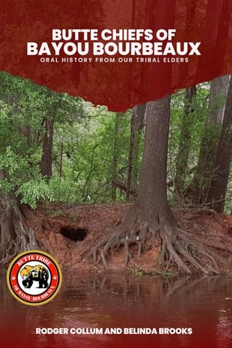 Butte Chiefs of Bayou Bourbeaux: Oral History from Our Tribal Elders Butte Chiefs of Bayou Bourbeaux: Oral History from Our Tribal Elders von United Book Publishing