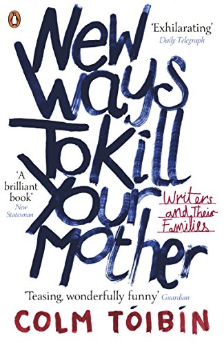 New Ways to Kill Your Mother: Writers and Their Families von Penguin