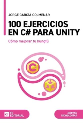 100 ejercicios en C# para Unity: Cómo mejorar tu kungfú (Manuales)