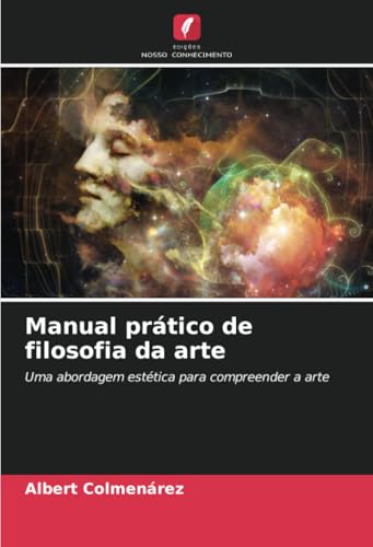 Manual prático de filosofia da arte: Uma abordagem estética para compreender a arte von Edições Nosso Conhecimento