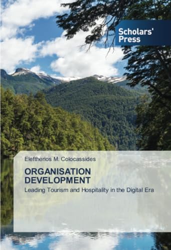 ORGANISATION DEVELOPMENT: Leading Tourism and Hospitality in the Digital Era von Scholars' Press