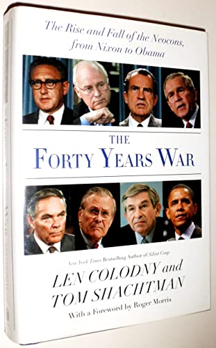 The Forty Years War: The Rise and Fall of the Neocons, from Nixon to Obama von Harper