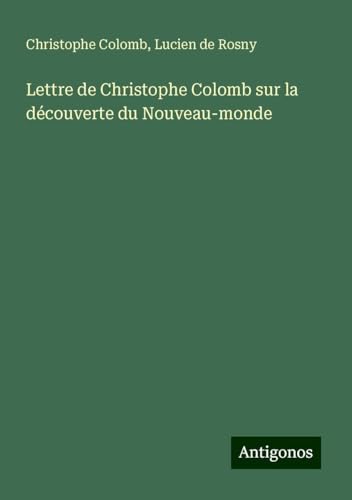 Lettre de Christophe Colomb sur la découverte du Nouveau-monde von Antigonos Verlag