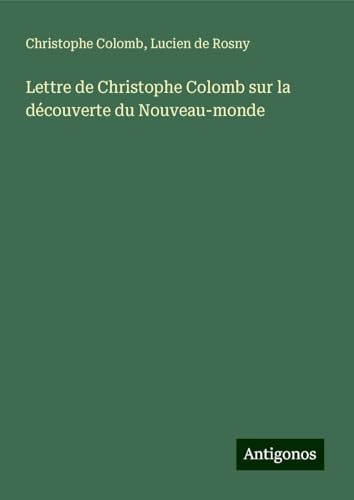 Lettre de Christophe Colomb sur la découverte du Nouveau-monde von Antigonos Verlag