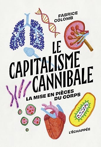 Le Capitalisme cannibale: La mise en pièces du corps von MAME