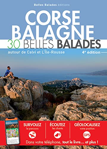 Corse Balagne : 30 belles balades: 30 belles balades, autour de Cavi et l'Ile-Rousse Corse Balagne : 30 belles balades: 30 belles balades, autour de Cavi et l'Ile-Rousse