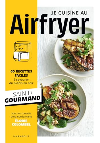 Je cuisine au Airfryer: 60 recettes faciles à savourer du matin au soir von MARABOUT