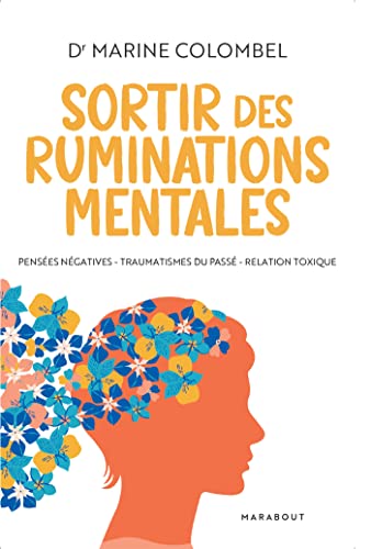 Sortir des ruminations mentales: Pensées négatives, traumatismes du passé, relation toxique von MARABOUT