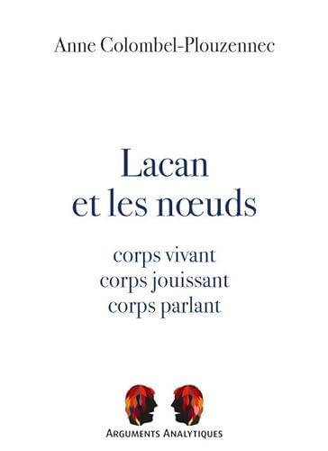 Lacan et les nœuds: Corps vivant, corps jouissant, corps parlant