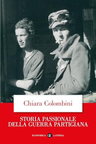 Storia passionale della guerra partigiana (Economica Laterza) von Laterza