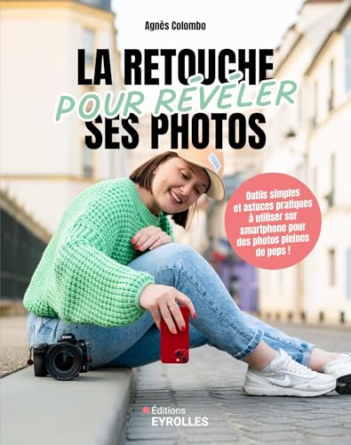 La retouche pour révéler ses photos: Outils simples et astuces pratiques pour des photos pleines de peps ! La retouche pour révéler ses photos: Outils simples et astuces pratiques pour des photos pleines de peps ! von EYROLLES