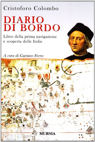 Diario di bordo: Libro della prima navigazione e scoperta delle indie. A cura di Gaetano Ferro (Biblioteca del mare) von Mursia