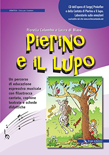 Pierino e il lupo. Un percorso di educazione espressiva musicale con filastrocca cantata, copione teatrale e schede didattiche. Con CD Audio von ERGA