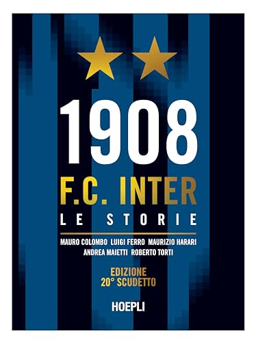 1908 F.C. Inter. Le storie. Ediz. 20° scudetto