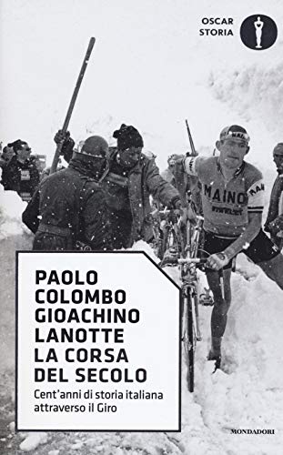 La corsa del secolo. Cent'anni di storia italiana attraverso il Giro (Oscar storia, Band 19) von Mondadori