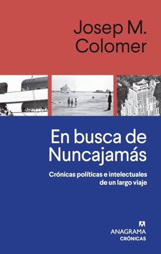 En busca de Nuncajamás: Crónicas políticas e intelectuales de un largo viaje von Editorial Anagrama