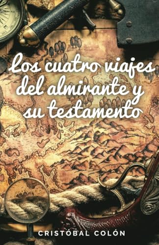 Los cuatro viajes del Almirante y su testamento von Editorial Cervantes Digital