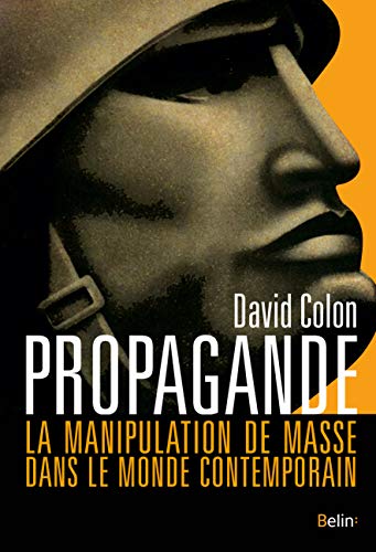 Propagande: La manipulation de masse dans le monde contemporain von BELIN