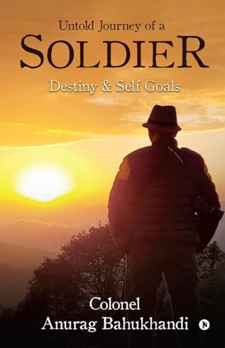 Untold Journey of a Soldier: Destiny and Self Goals von Notion Press