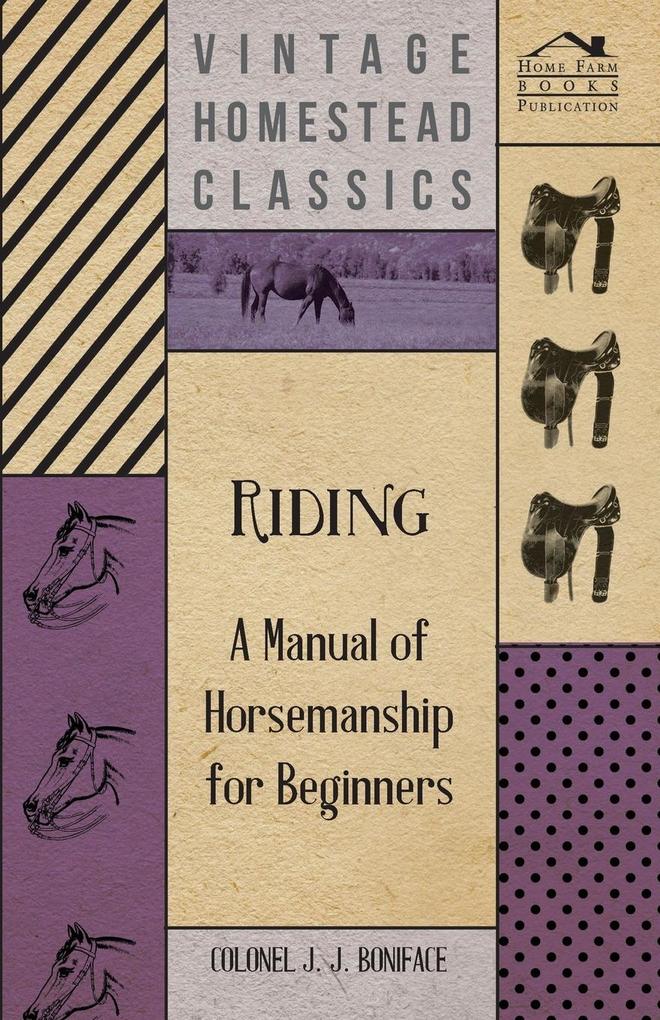 Riding - A Manual of Horsemanship for Beginners von Irving Lewis Press