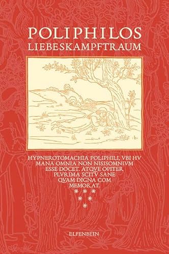 Poliphilos Liebeskampftraum: Hypnerotomachia Poliphili von Elfenbein
