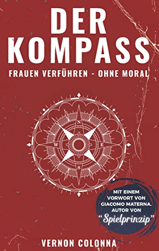 Der Kompass: Frauen verführen - ohne Moral
