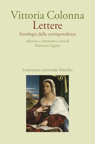 Lettere. Antologia della corrispondenza (Letteratura universale) von Marsilio