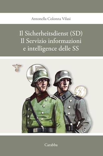 Il sicherheitsdienst (SD). Il servizio informazioni e intelligence delle SS von Carabba