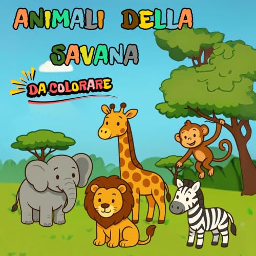 Animali Della Savana: Libro da colorare per bambini con animali simpatici e facili da riconoscere Animali Della Savana: Libro da colorare per bambini con animali simpatici e facili da riconoscere von Independently published