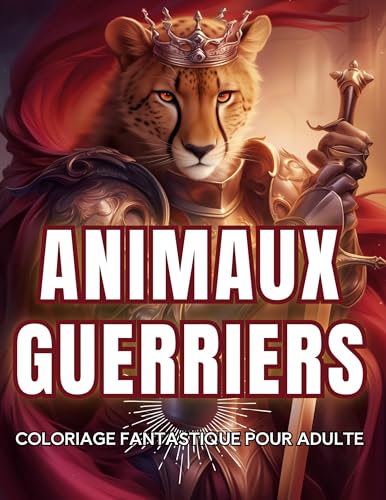Animaux guerriers: Coloriage fantastique pour adulte von BoD – Books on Demand – Frankreich