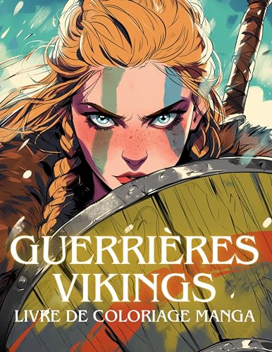 Guerrières vikings: Livre de coloriage manga